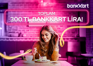 Kafe Restoran Harcamalarınıza Toplam 300 TL Bankkart Lira